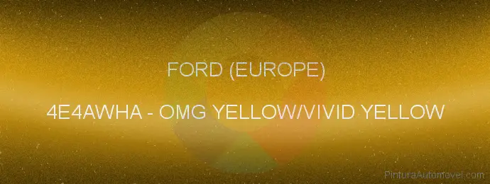 Pintura Ford (europe) 4E4AWHA Omg Yellow/vivid Yellow