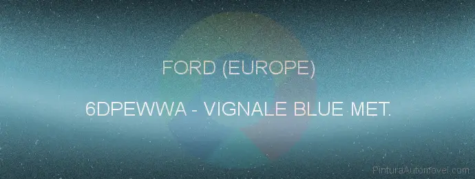 Pintura Ford (europe) 6DPEWWA Vignale Blue Met.