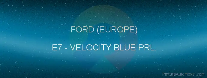 Pintura Ford (europe) E7 Velocity Blue Prl.