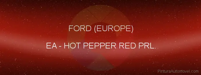 Pintura Ford (europe) EA Hot Pepper Red Prl.