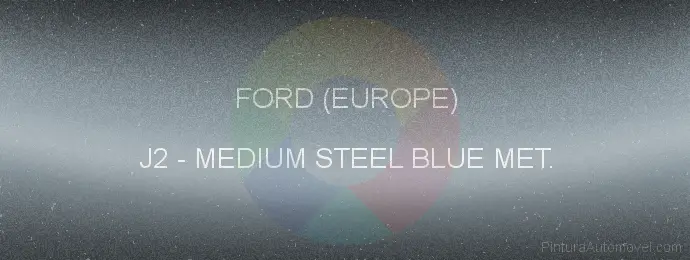 Pintura Ford (europe) J2 Medium Steel Blue Met.