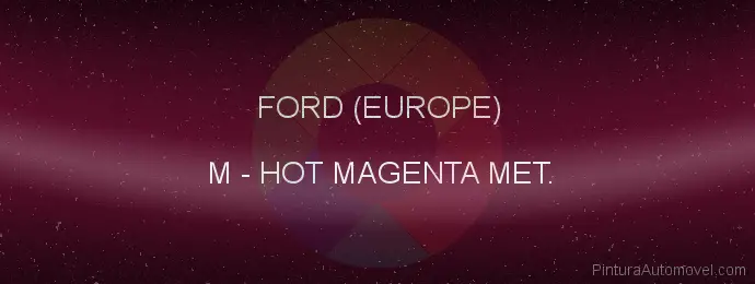 Pintura Ford (europe) M Hot Magenta Met.