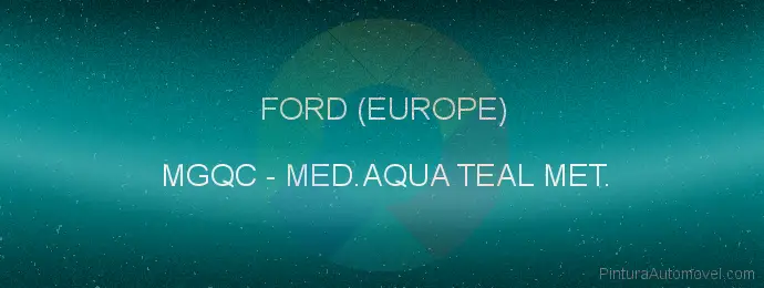 Pintura Ford (europe) MGQC Med.aqua Teal Met.