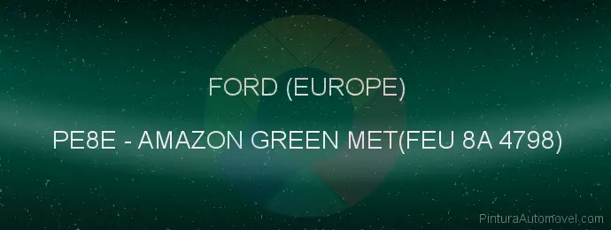 Pintura Ford (europe) PE8E Amazon Green Met(feu 8a 4798)