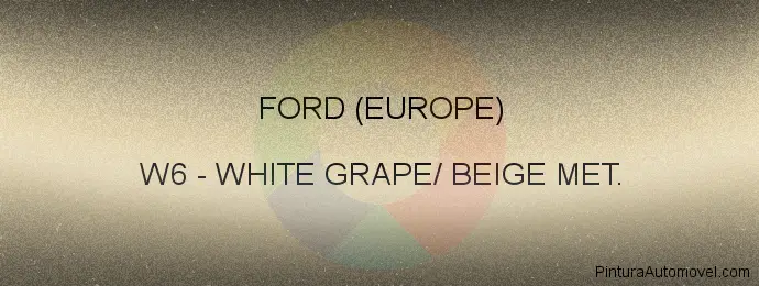 Pintura Ford (europe) W6 White Grape/ Beige Met.