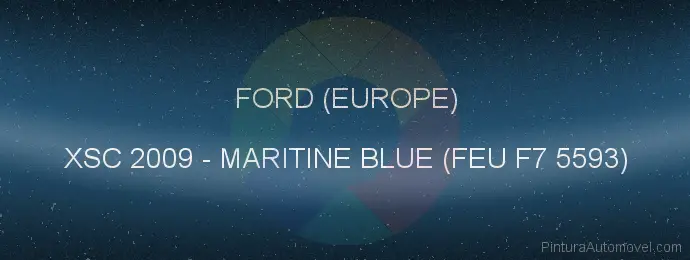 Pintura Ford (europe) XSC 2009 Maritine Blue (feu F7 5593)