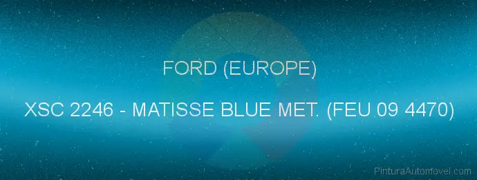 Pintura Ford (europe) XSC 2246 Matisse Blue Met. (feu 09 4470)