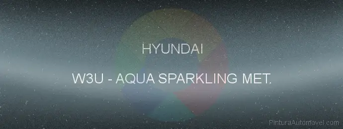 Pintura Hyundai W3U Aqua Sparkling Met.