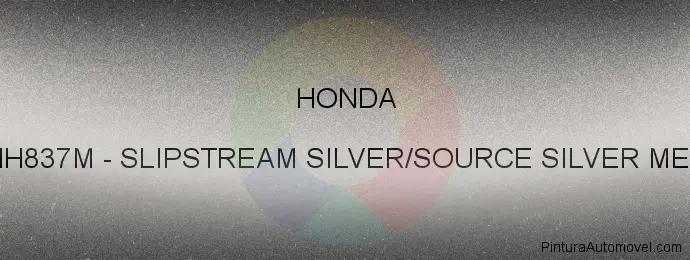 Pintura Honda NH837M Slipstream Silver/source Silver Met.