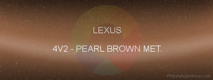 Pintura Lexus 4V2 Pearl Brown Met.