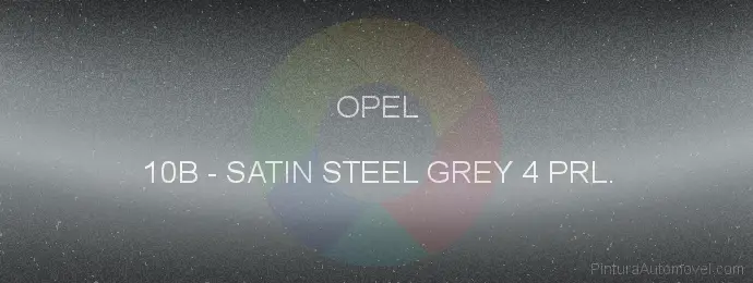 Pintura Opel 10B Satin Steel Grey 4 Prl.