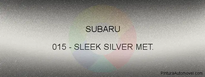 Pintura Subaru 015 Sleek Silver Met.