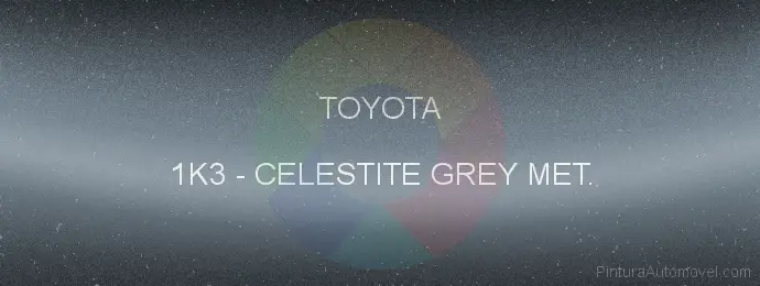 Pintura Toyota 1K3 Celestite Grey Met.